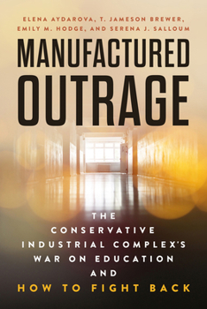 Paperback Manufactured Outrage: The Conservative Industrial Complex's War on Education and How to Fight Back Book