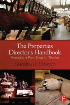 Paperback The Properties Director’s Handbook: Managing a Prop Shop for Theatre Book