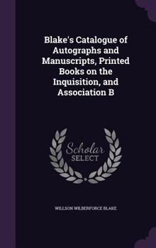 Blake's catalogue of autographs and manuscripts, printed books on the inquisition, and association b