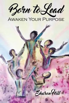 Paperback Born to Lead: Awaken Your Purpose Book