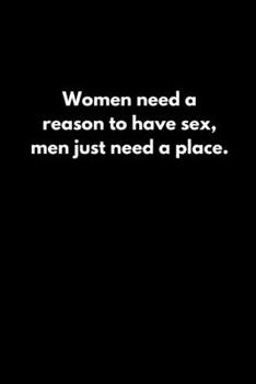 Paperback Women need a reason to have sex; men just need a place. Book