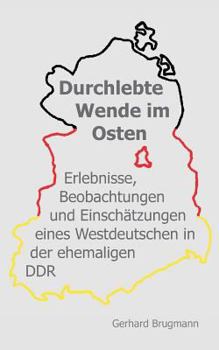 Paperback Durchlebte Wende im Osten: Erlebnisse, Beobachtungen und Einschätzungen eines Westdeutschen in der ehemaligen DDR [German] Book