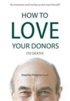 Paperback How To Love Your Donors (To Death) Book