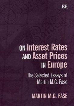 On Interest Rates and Asset Prices in Europe: The Selected Essays of Martin M.G. Fase