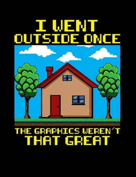 Paperback I Went Outside Once The Graphics Weren't That Great!: Funny I Went Outside Once The Graphics Weren't That Great Blank Anime Manga Comic Book Notebook Book