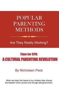 Paperback Popular Parenting Methods -Are They Really Working?: Time for Cpr: A Cultural Parenting Revolution Book