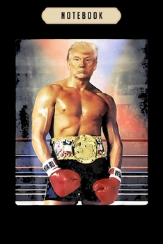 Notebook: Donald trump boxing portrait 2020  journal|6x9(100 pages)Blank Lined Journal For kids, student, school, women, girls, boys, men, birthday gifts|Boxer gifts Notebook