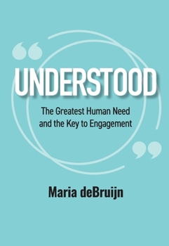 Paperback UNDERSTOOD The Greatest Human Need and the Key to Engagement Book