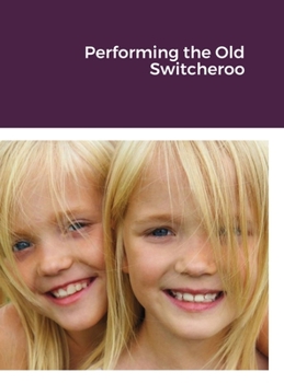 Hardcover Performing the Old Switcheroo Book