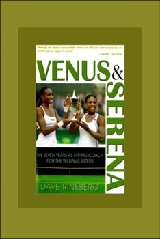 Paperback Venus & Serena: My Seven Years as Hitting Coach for the Williams Sisters Book
