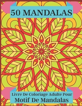 50 Mandalas Livre De Coloriage Adulte Pour Motif De Mandalas: De beaux designs pour se d?tendre et se concentrer (Design Originals)