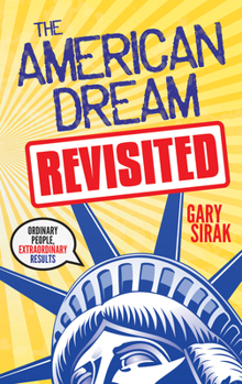 Paperback The American Dream, Revisited: Ordinary People, Extraordinary Results Book