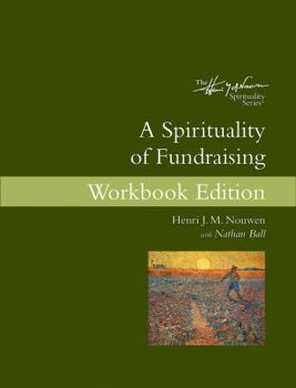 Paperback A Spirituality of Fundraising: Workbook Edition Book