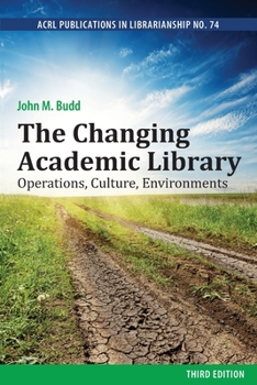 The Changing Academic Library: Operations, Culture, Environments, Third Edition - Book #74 of the Publications in Librarianship
