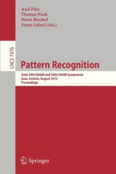 Paperback Pattern Recognition: Joint 34th Dagm and 36th Oagm Symposium, Graz, Austria, August 28-31, 2012, Proceedings Book