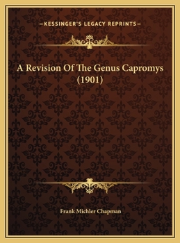 Hardcover A Revision Of The Genus Capromys (1901) Book