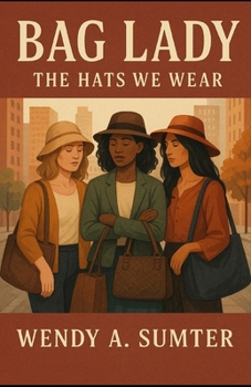 Bag Lady: The Hats We Wear