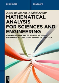 Mathematical Analysis for Sciences and Engineering: Analysis of Sequences, Numerical Series, Mathematical Functions, Asymptotic Analysis