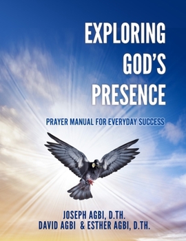 Paperback Exploring God's Presence: Prayer Manual for Everyday Success Book