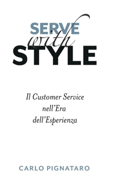 Paperback Serve with Style: Il customer service nell'era dell'esperienza [Italian] Book