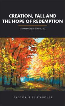 Paperback Creation, Fall and the Hope of Redemption: A commentary on Genesis 1-11 Book