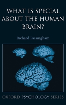What is Special About the Human Brain? (Oxford Portraits in Science) - Book  of the Oxford Psychology