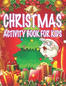 Christmas Activity book For Kids: Fun Children's Christmas Gift or Present for Toddlers & Kids - 50 Beautiful Pages to Color with Santa Claus, Reindeer, Snowmen & More!