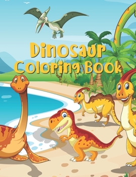 Dinosaur Coloring Book: Great Gift For Boys & Girls