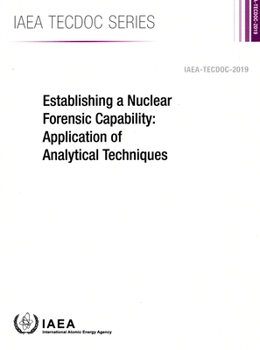 Paperback Establishing a Nuclear Forensic Capability: Application of Analytical Techniques Book