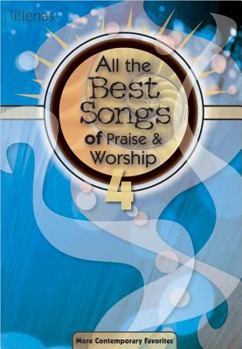 All the Best Songs of Praise & Worship 4: More Contemporary Favorites