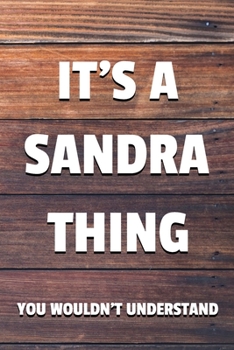 Paperback It's a Sandra Thing You Wouldn't Understand: 6x9" Lined Notebook/Journal Funny Gift Idea Book