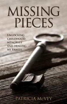 Paperback Missing Pieces: Unlocking Childhood Memories and Healing My Family Book