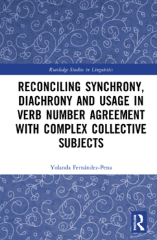 Hardcover Reconciling Synchrony, Diachrony and Usage in Verb Number Agreement with Complex Collective Subjects Book