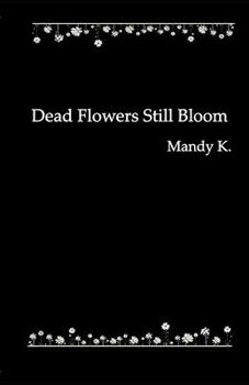 Dead Flowers Still Bloom