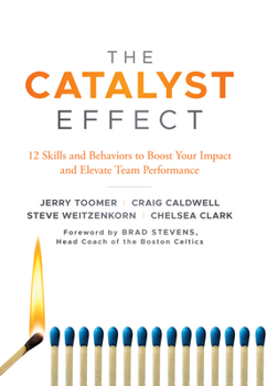 Hardcover The Catalyst Effect: 12 Skills and Behaviors to Boost Your Impact and Elevate Team Performance Book