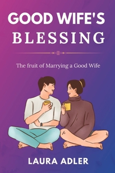 Paperback Good Wife's Blessing: The Fruit of Marrying a Good Wife Book