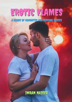 Paperback Erotic Flames: A Spark of Romantic and Sensual Verses Book