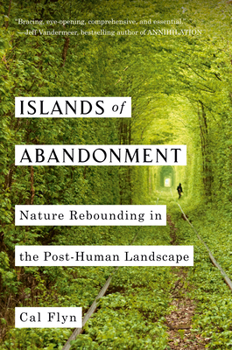 Hardcover Islands of Abandonment: Nature Rebounding in the Post-Human Landscape Book