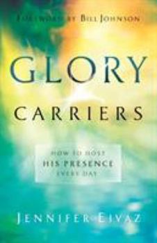 Paperback Glory Carriers: How to Host His Presence Every Day Book