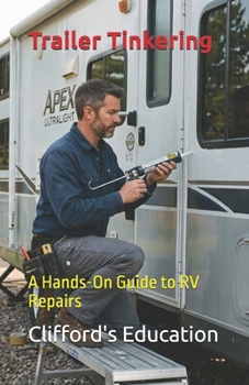 Paperback Trailer Tinkering: A Hands-On Guide to RV Repairs Book