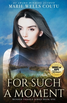 For Such a Moment - Book #1 of the Mended Vessels