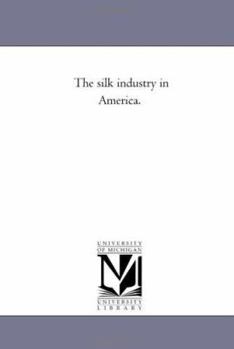 Paperback The Silk Industry in America. Book