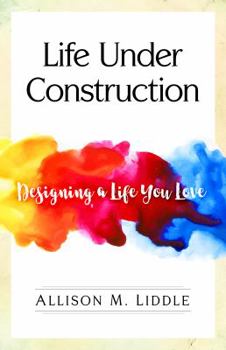 Paperback Life Under Construction: Designing a Life You Love Book