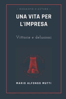 Paperback Una vita per l'impresa: Vittorie e delusioni [Italian] Book