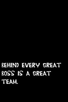 Behind Every Great Boss is a Great Team.: Going away Gift for Coworker / Colleague leaving Gifts | Blank Lined Composition Notebook, Journal & Planner