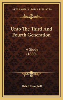 Unto The Third And Fourth Generation: A Study