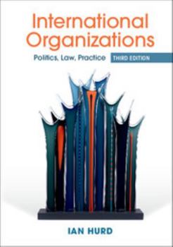 Paperback International Organizations: Politics, Law, Practice Book