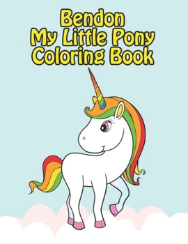 Paperback bendon my little pony coloring book: My little pony coloring book for kids, children, toddlers, crayons, adult, mini, girls and Boys. Large 8.5 x 11. Book