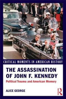 Paperback The Assassination of John F. Kennedy: Political Trauma and American Memory Book