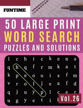 50 Large Print Word Search Puzzles and Solutions: FunTime Activity Book for Adults and Junior Full Page Find Seek and Circle Word Searches to ... Seniors) (Word find puzzle books for adults)